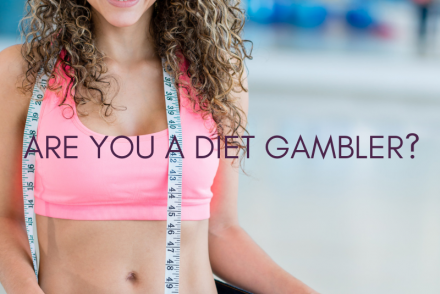 Are you a Diet Gambler?