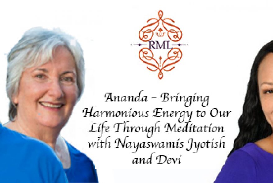 Ananda – Bringing Harmonious Energy to Our Life Through Meditation with Nayaswamis Jyotish and Devi