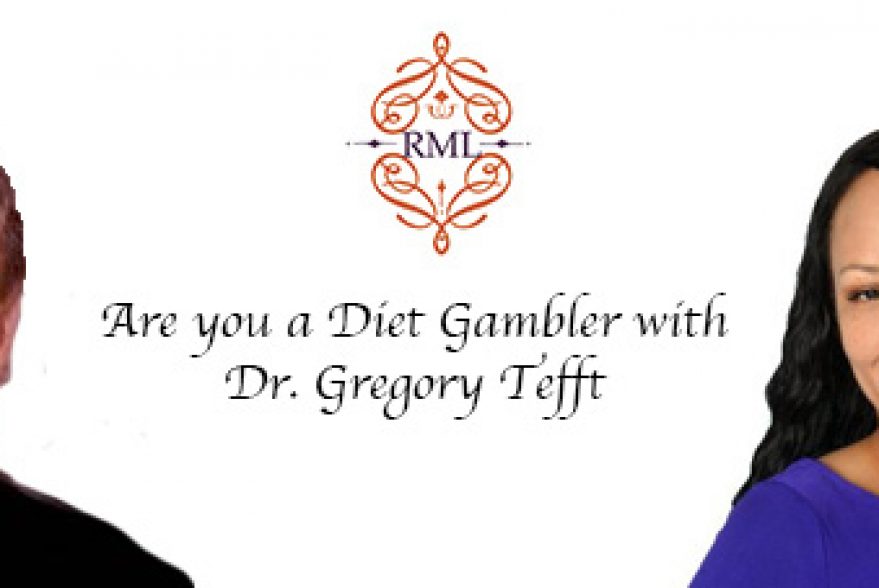 Are you a Diet Gambler with Dr. Gregory Tefft