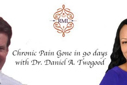 Chronic Pain Gone in 90 days with Dr. Daniel A. Twogood