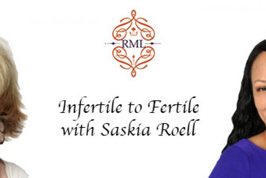 Infertile to Fertile with Saskia Roell