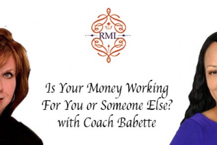 Is Your Money Working For You or Someone Else with Coach Babette