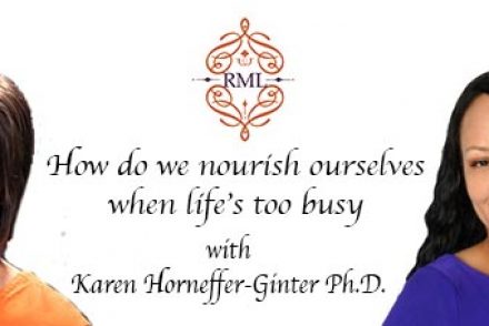 How do we nourish ourselves when life’s too busy with Karen Horneffer-Ginter Ph.D.