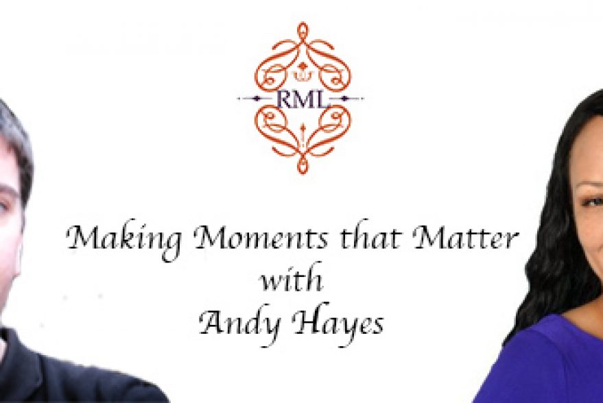 Making Moments that Matter with Andy Hayes