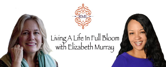 Living A Life In Full Bloom with Elizabeth Murray