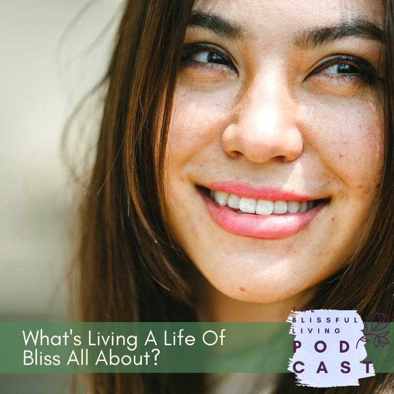 What’s Living A Life Of Bliss All About?